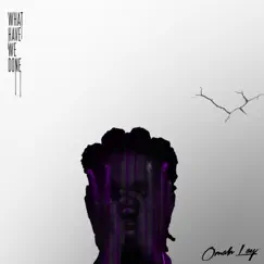 What Have We Done - EP by Omah Lay album reviews, ratings, credits