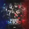 Bonde da Ecko (feat. Uxie Kid & BocaoTudoDeus) - Single album lyrics, reviews, download