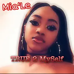 True 2 MySelf - Single by Mia'le album reviews, ratings, credits