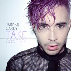 Take Control - Single by Jaremi Carey album reviews, ratings, credits