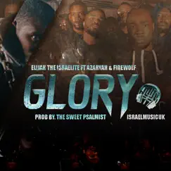 Glory (feat. Azaryah & Firewolf) - Single by Elijah the Israelite album reviews, ratings, credits