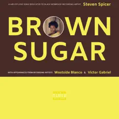Brown Sugar (feat. Westside Blanco & Victor Gabriel) - Single by Steven Spicer album reviews, ratings, credits