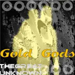 The Great Unknown - Single by Gold Gods album reviews, ratings, credits