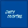 Juicy Cocktail (feat. Mon Silicio & Figo One) - Single album lyrics, reviews, download