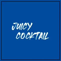 Juicy Cocktail (feat. Mon Silicio & Figo One) Song Lyrics