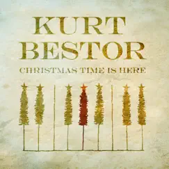 Christmas Time Is Here by Kurt Bestor album reviews, ratings, credits