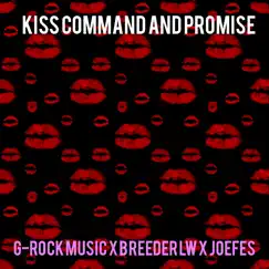 Kiss, Command and Promise (feat. Breeder LW & Joefes) - Single by G-Rock Music album reviews, ratings, credits