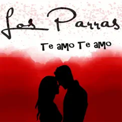 Te Amo Te Amo - Single by Los Parras album reviews, ratings, credits