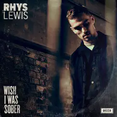 Wish I Was Sober - Single by Rhys Lewis album reviews, ratings, credits