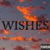 Wishes - Single album lyrics, reviews, download