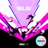 Relay : Remixes - Single album lyrics, reviews, download