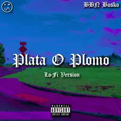 Plata O Plomo (Lo-Fi Version) [Remix] Song Lyrics
