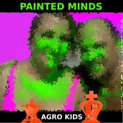 Painted Minds - Single by Agro Kids album reviews, ratings, credits