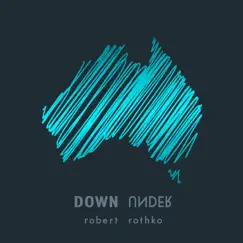 Down Under - Single by Robert Rothko album reviews, ratings, credits