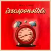 Irresponsible - Single album lyrics, reviews, download