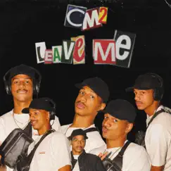 Leave Me - Single by Cm2 album reviews, ratings, credits