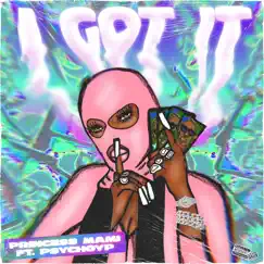 I Got It (feat. PsychoYP) - Single by Princess Mami album reviews, ratings, credits