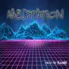 Meditation (Instrumental) - Single album lyrics, reviews, download