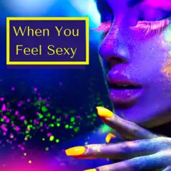 When You Feel Sexy - Deep House to Dance in a Sexy Way by Kamasutra & Strategic Love album reviews, ratings, credits
