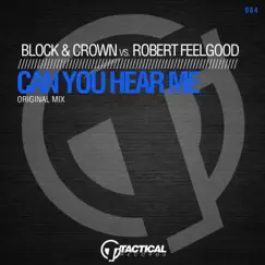 Can You Hear Me - Single by Block & Crown & Robert Feelgood album reviews, ratings, credits