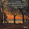 Brahms: Piano Sonatas & Rhapsodies album lyrics, reviews, download
