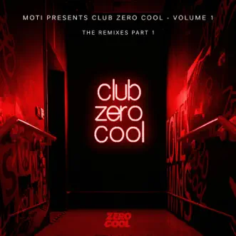 Club Zero Cool Vol. 1 Remixed Part 1 - Single by MOTi album download