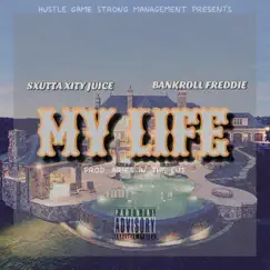 My Life (feat. Bankroll Freddie) - Single by Sxutta Xity Juice album reviews, ratings, credits
