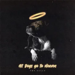 All Dogs Go to Heaven - EP by TMS Nello album reviews, ratings, credits