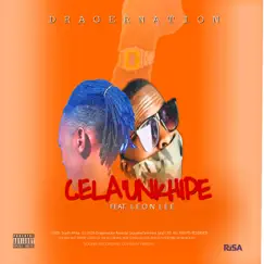 Cela'Unkhipe (feat. Leon Lee) - Single by DragerNation album reviews, ratings, credits