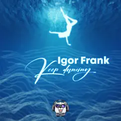 Keep Dancing - Single by Igor Frank album reviews, ratings, credits