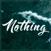 Nothing - Single album lyrics, reviews, download