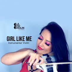 Girl Like Me (Instrumental Violin) - Single by La Vid Violin album reviews, ratings, credits