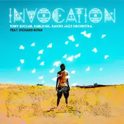 Invocation (feat. Richard Bona) - Single by Tony Succar, Pablo Gil & Raices Jazz Orchestra album reviews, ratings, credits