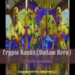 Crypto Bandit (Outlaw Hero) - Single by Steve Kusaba album reviews, ratings, credits