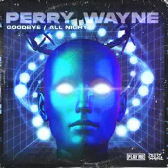 Goodbye / All Night - Single by Perry Wayne album reviews, ratings, credits
