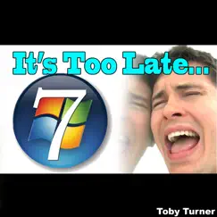 It's Too Late (I Got a Mac) by Toby Turner & Tobuscus album reviews, ratings, credits
