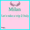 Let's Take a Trip 2 Italy - Single album lyrics, reviews, download