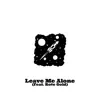 Leave Me Alone (feat. Ro$e Gold) - Single album lyrics, reviews, download