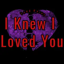 I Knew I Loved You - Single by Todd Kerns album reviews, ratings, credits