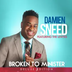 Broken To Minister: The Deluxe Edition (feat. The Levites) by Damien Sneed album reviews, ratings, credits