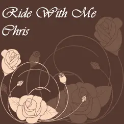 Ride With Me - Single by Chris album reviews, ratings, credits