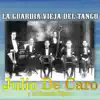 La Guardia Vieja del Tango (feat. Sexteto Julio De Caro) album lyrics, reviews, download