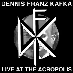 Live at the Acropolis by Dennis Franz Kafka album reviews, ratings, credits