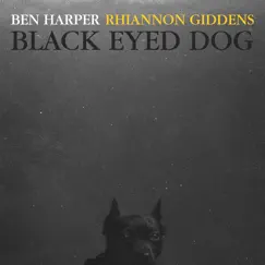 Black Eyed Dog - Single by Ben Harper & Rhiannon Giddens album reviews, ratings, credits
