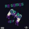 No Games (feat. Weapon X) - Single album lyrics, reviews, download