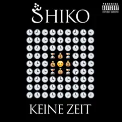 Keine Zeit - Single by Shiko album reviews, ratings, credits