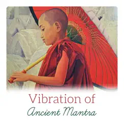 Vibration of Ancient Mantra: Medicine for Soul, Meditation Workshop, Steady Mind, Blessing for Mental Protection by Mantra Music Center album reviews, ratings, credits