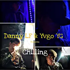 Chilling - Single by Danny lf & Yvgo YG album reviews, ratings, credits