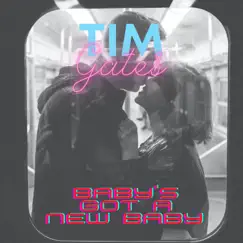 Baby's Got a New Baby - Single by Tim Gates album reviews, ratings, credits