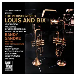 The Re-Discovered Louis and Bix (feat. Kenny Davern, Wycliffe Gordon, Dick Hyman & Ken Peplowski) [Lost Musical Treasures of Louis Armstrong and Bix Beiderbecke] by Randy Sandke album reviews, ratings, credits